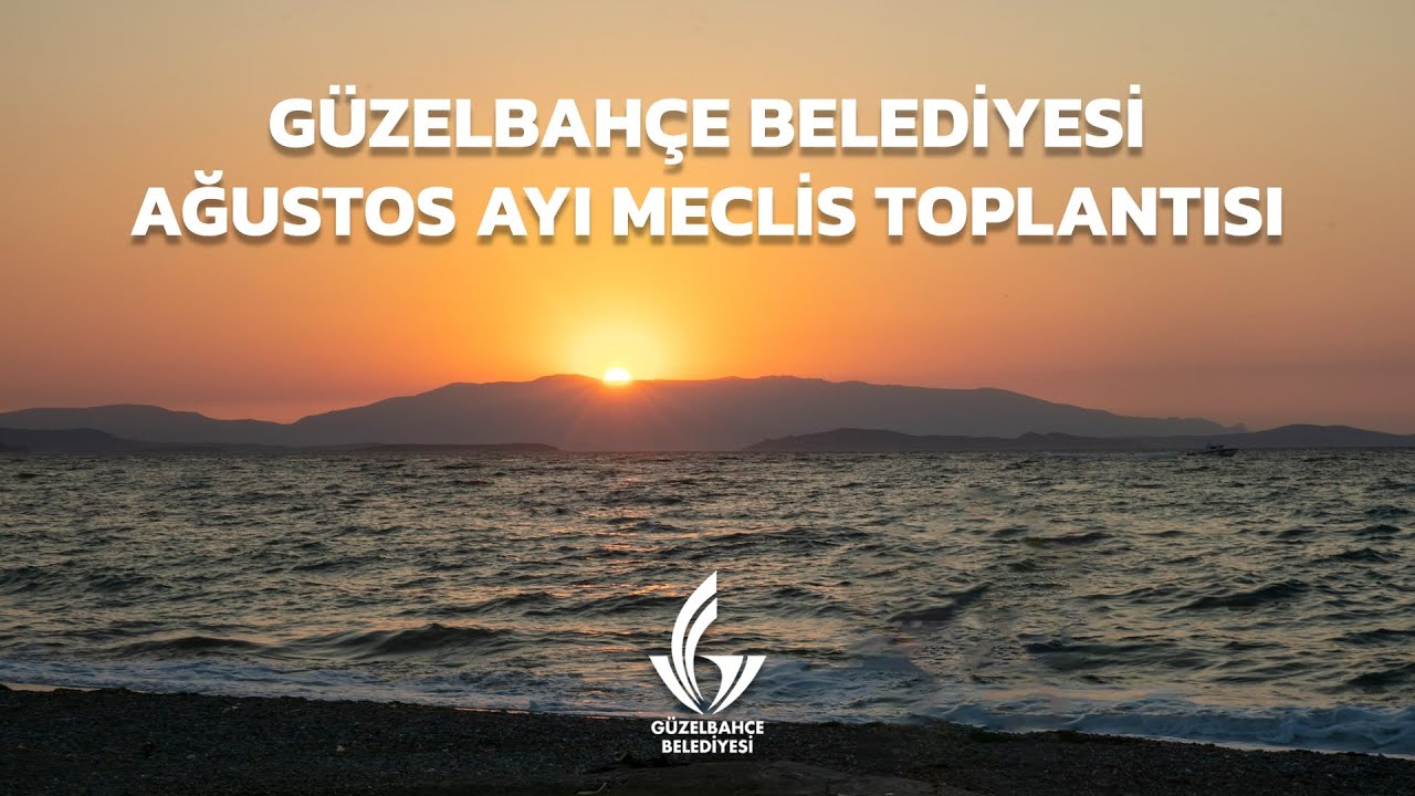 Güzelbahçe Belediyesi Ağustos Ayı Meclis Toplantısı