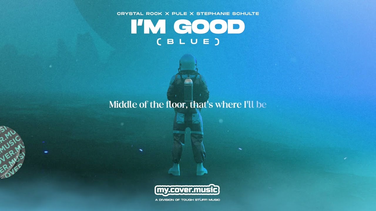 Crystal Rock x PULE x Stephanie Schulte - I'm Good (BLUE) (Official Lyric Video)