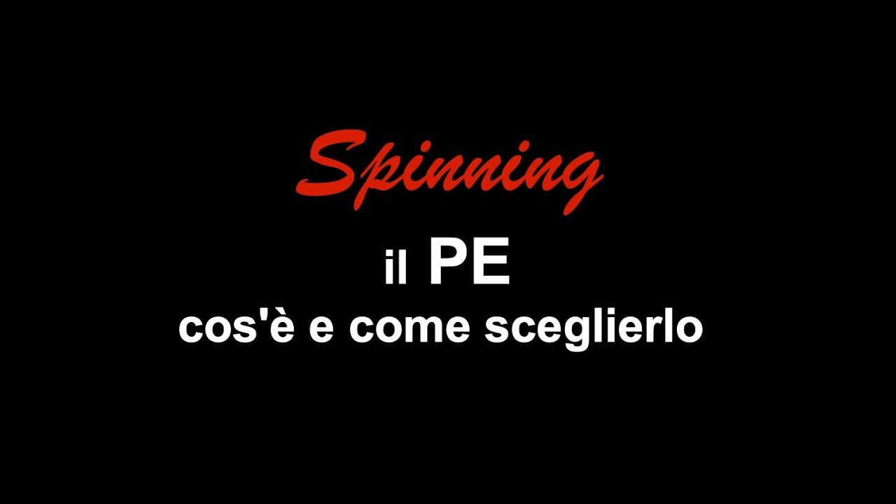 #126 - Spinning - Il PE cos'è e come sceglierlo
