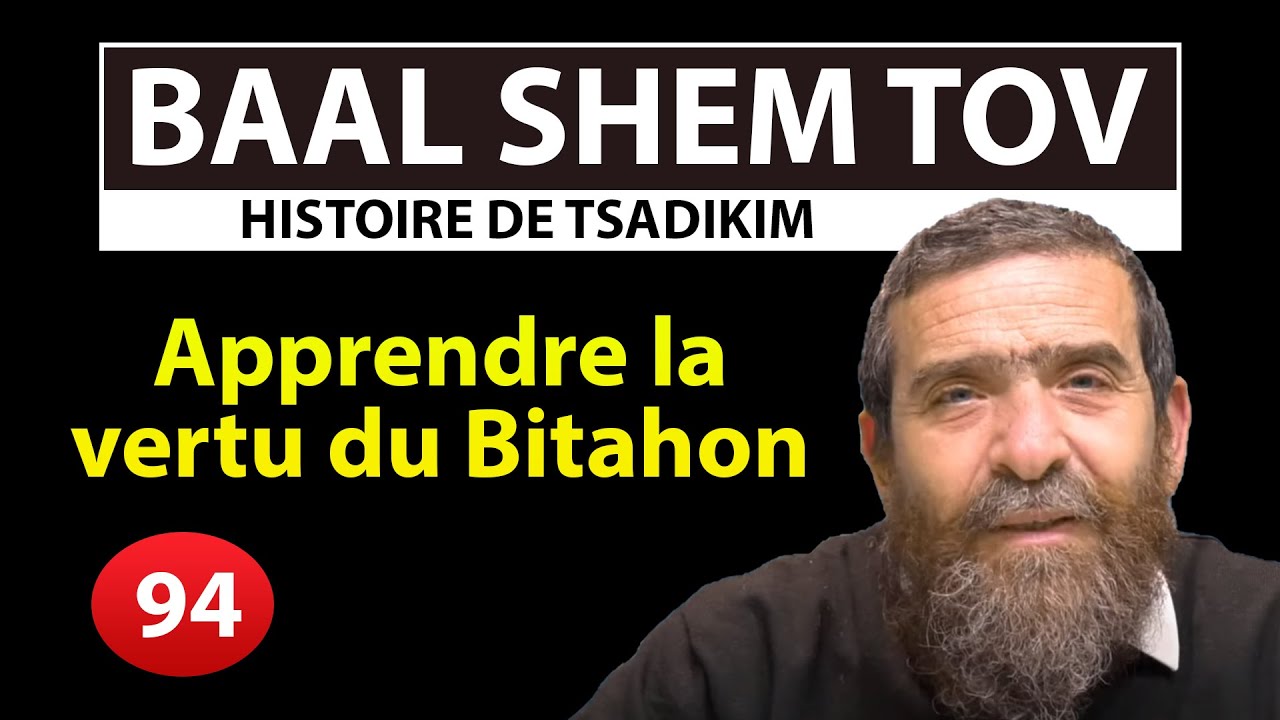 HISTOIRE DE TSADIKIM 94 - BAAL SHEM TOV - Apprendre la vertu du Bitahon - Rav Avi Assouline