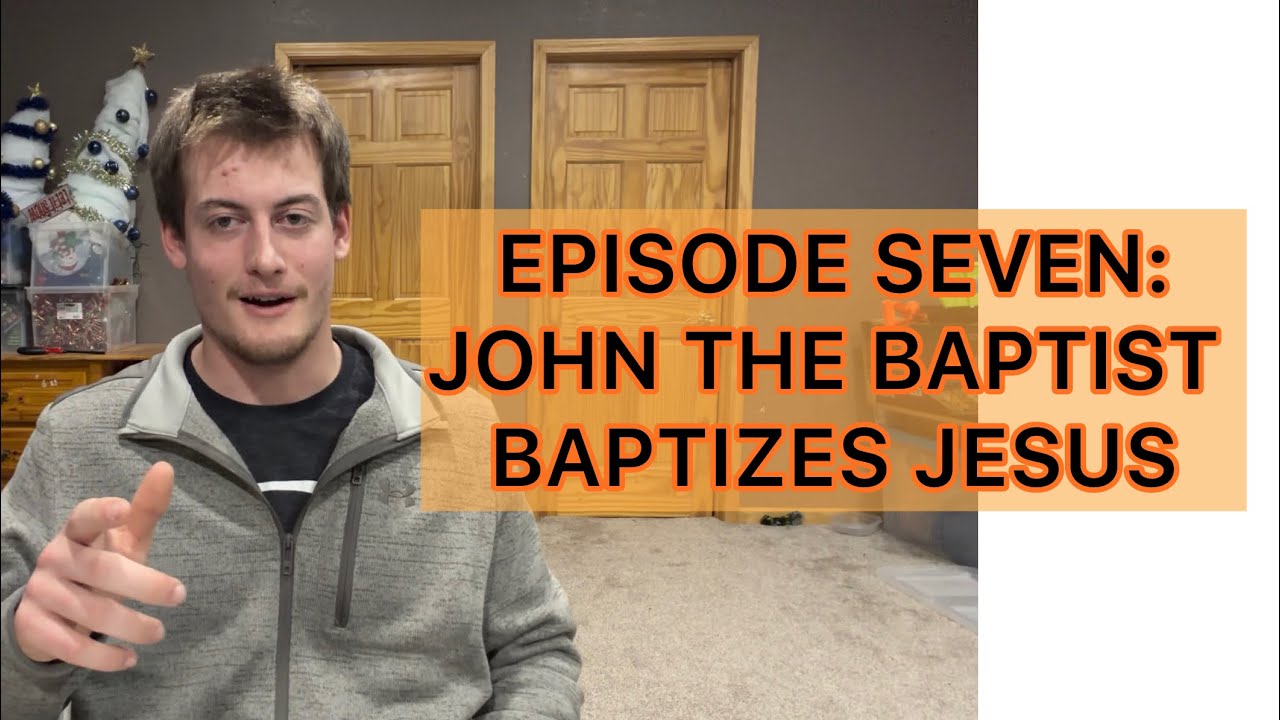 The Chronological Gospels [EP7: JOHN THE BAPTIST BAPTIZES JESUS]