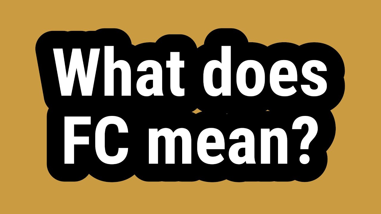 What does FC mean?
