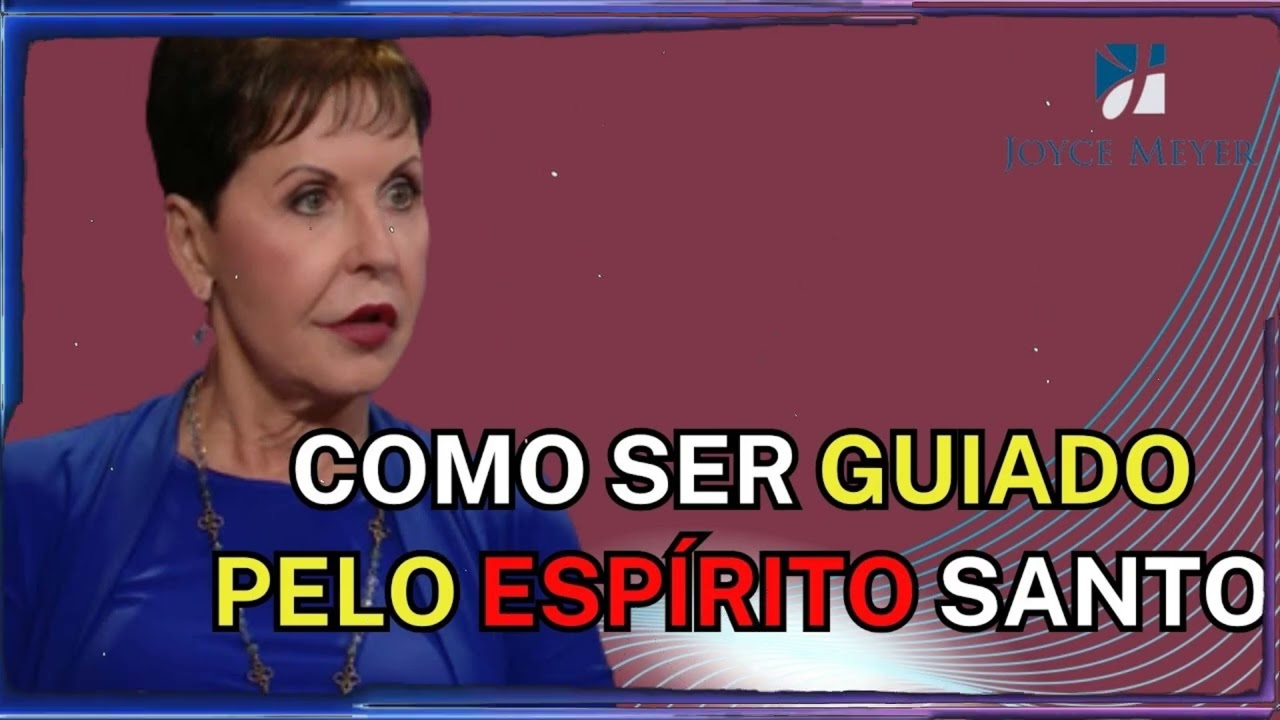 COMO SER GUIADO PELO ESPÍRITO SANTO | Joyce Meyer Sermão