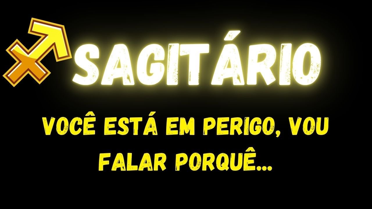 ♐️SAGITÁRIO🚨VOCÊ ESTÁ EM PERIGO, VOU FALAR PORQUÊ...