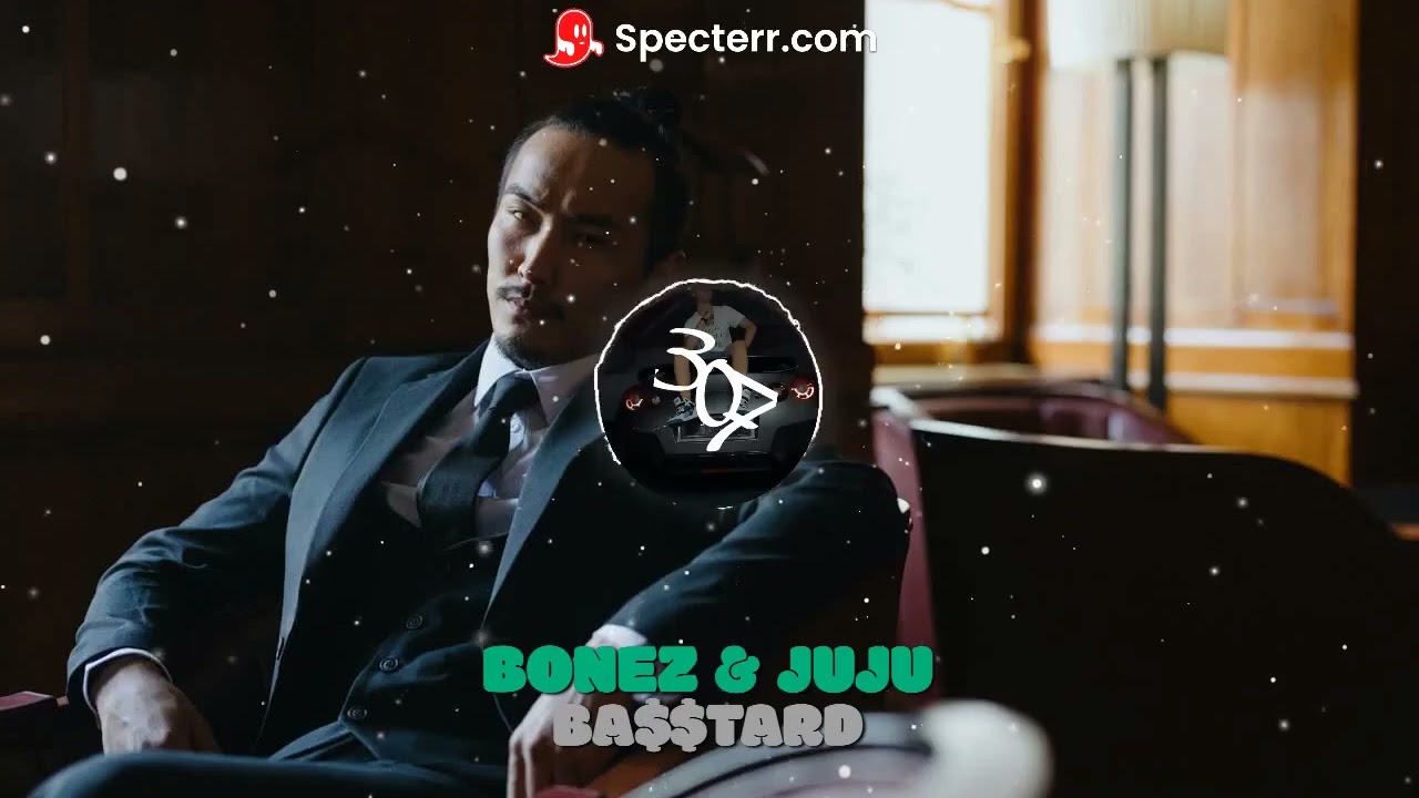 BONEZ & JUJU - BA$$TARD (Speed up)