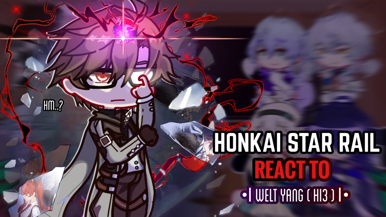 💥✨ Реакция Honkai Star Rail на Welt Yang || Gacha Club || Honkai Impact, 3-е место