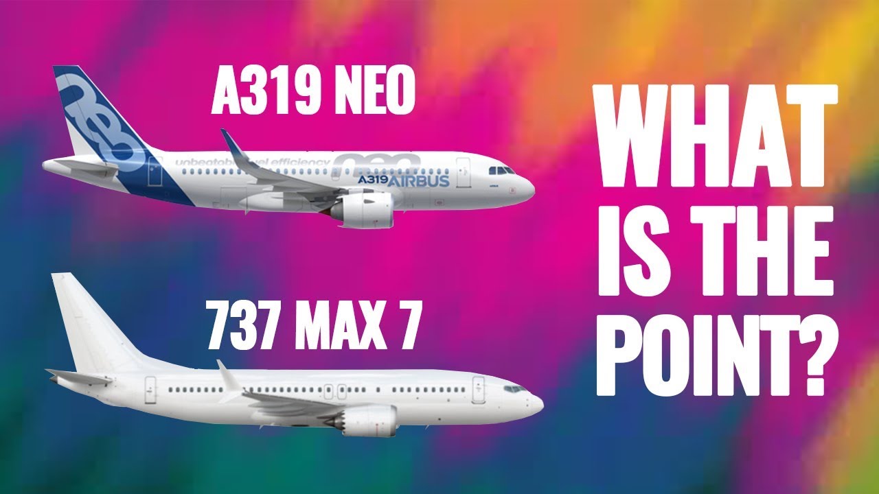 Why Isn't The MAX 7 & A319NEO as Popular?