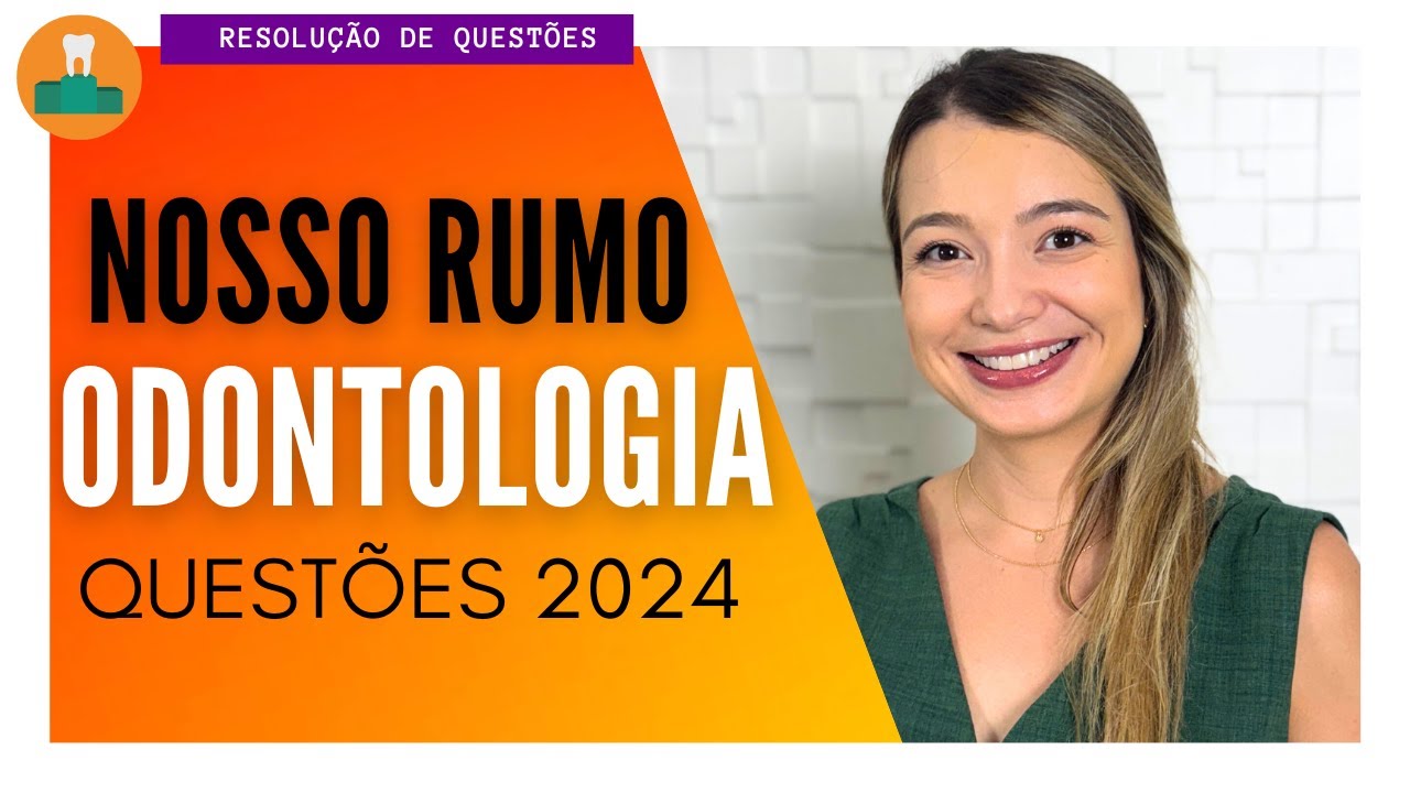 BANCA NOSSO RUMO: ODONTOLOGIA [QUESTÕES 2024]