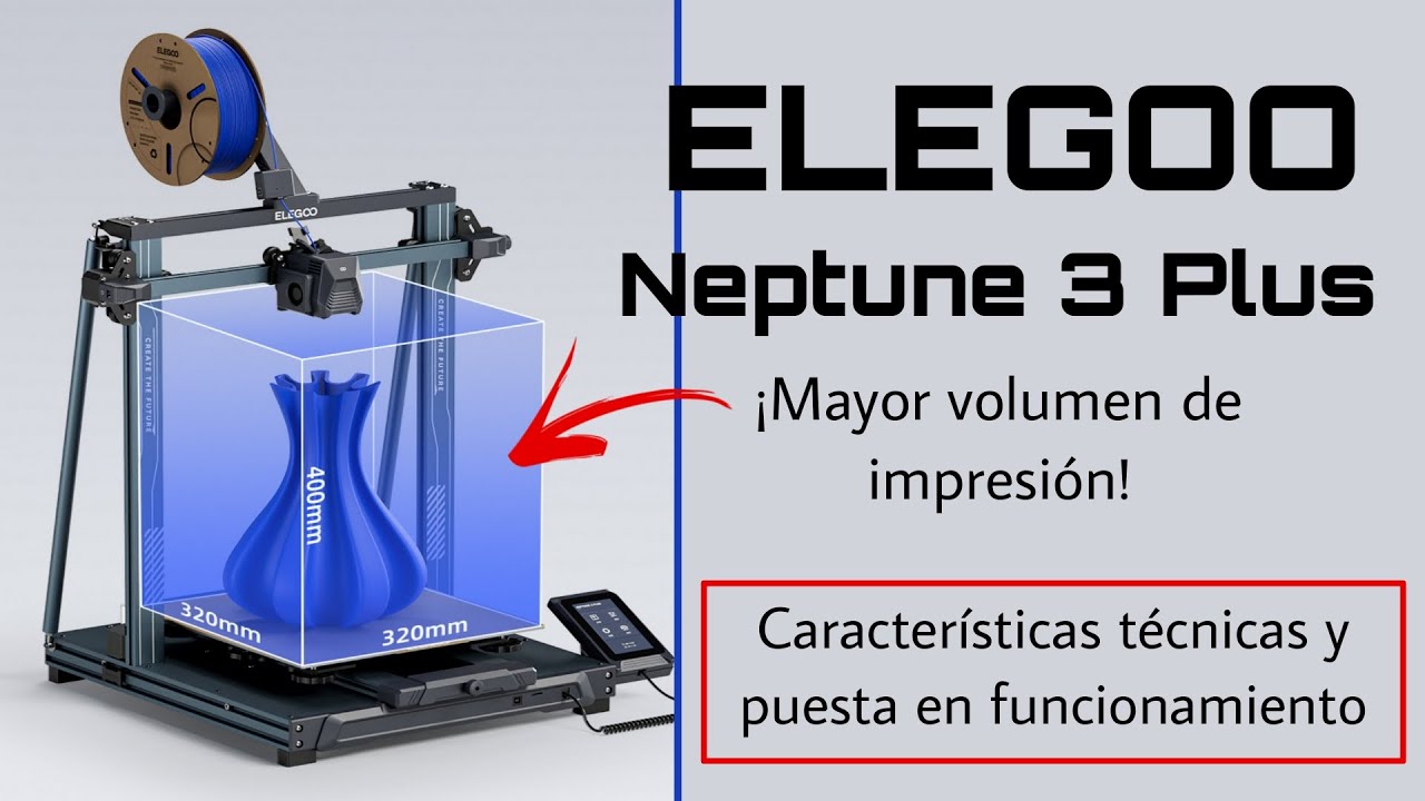ELEGOO NEPTUNE 3 PLUS || INSTALACIÓN Y FUNCIONAMIENTO DESDE CERO