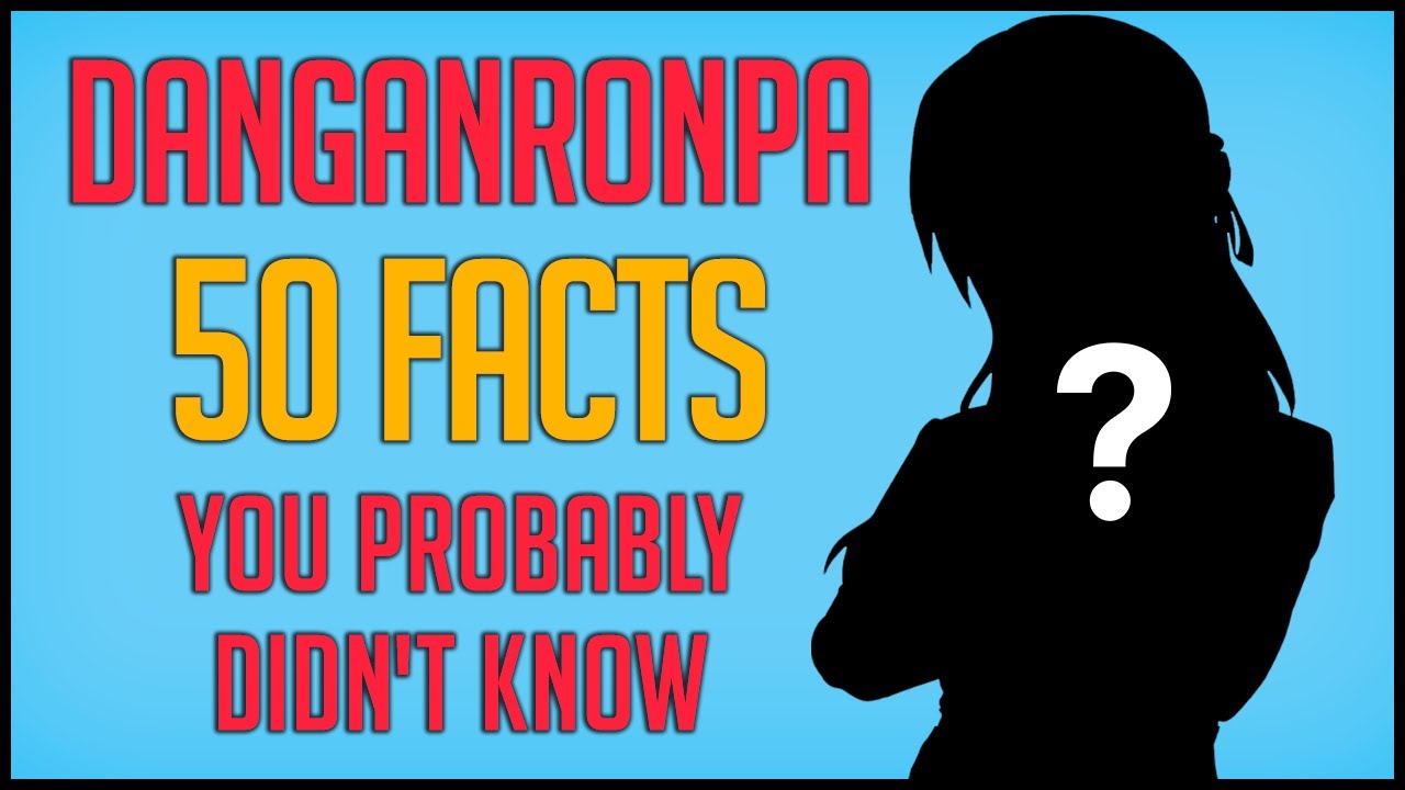 50 Facts About Danganronpa You Probably Didn't Know