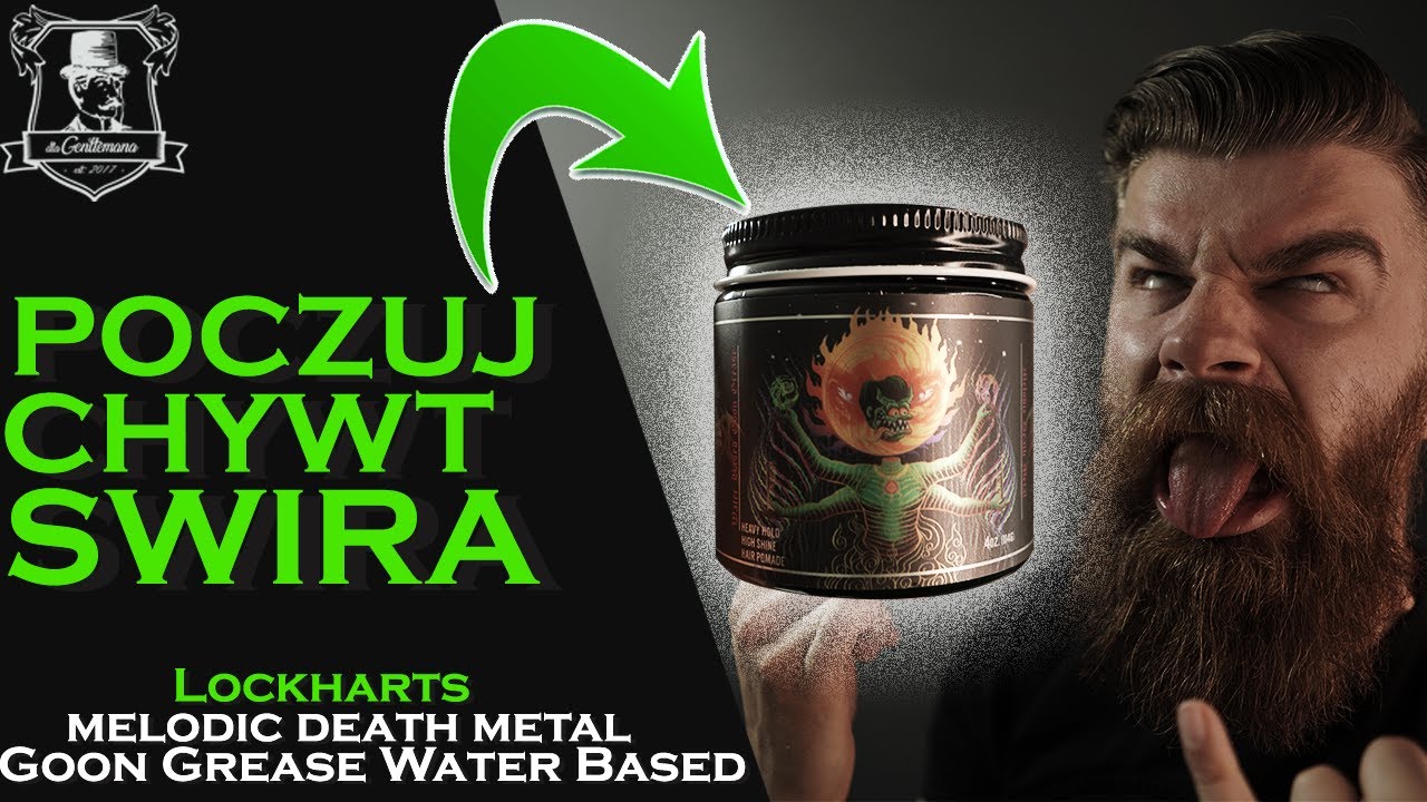 Lockharts Grease All end All Goon Water Based - czy ten pomysł wypalił ? - recenzja wodnej pomady