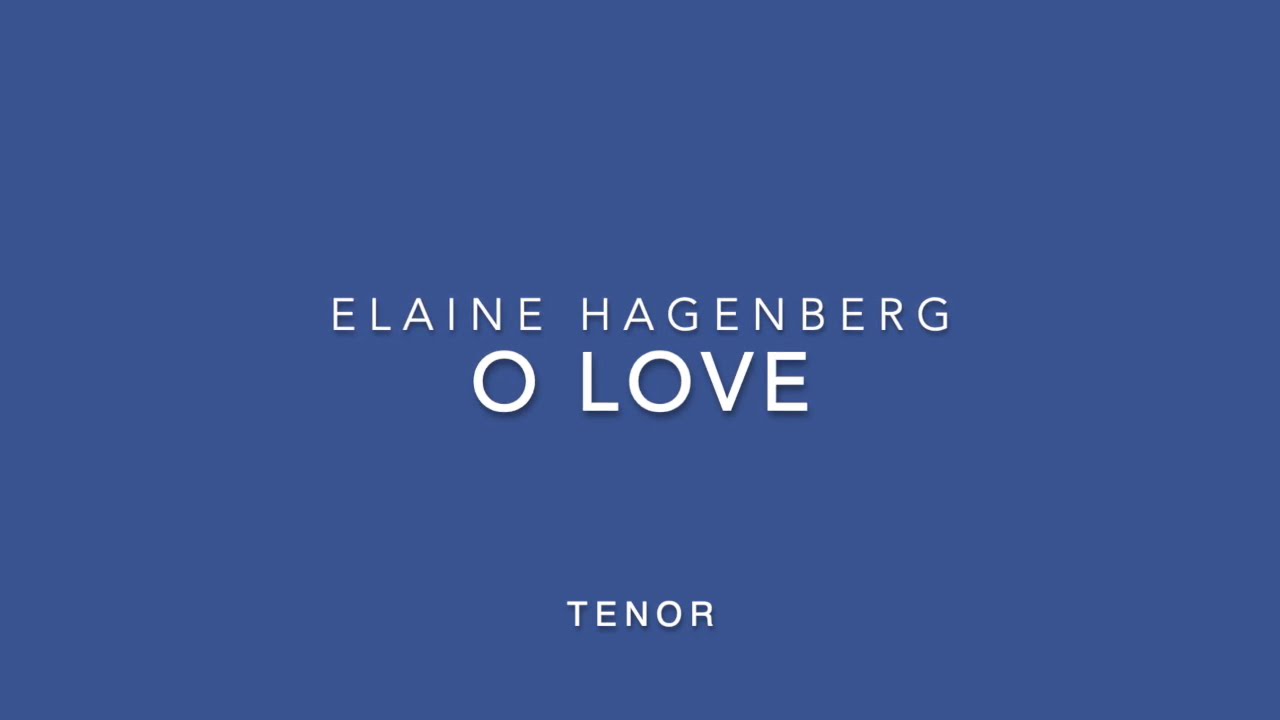 O Love - Hagenberg, tenor