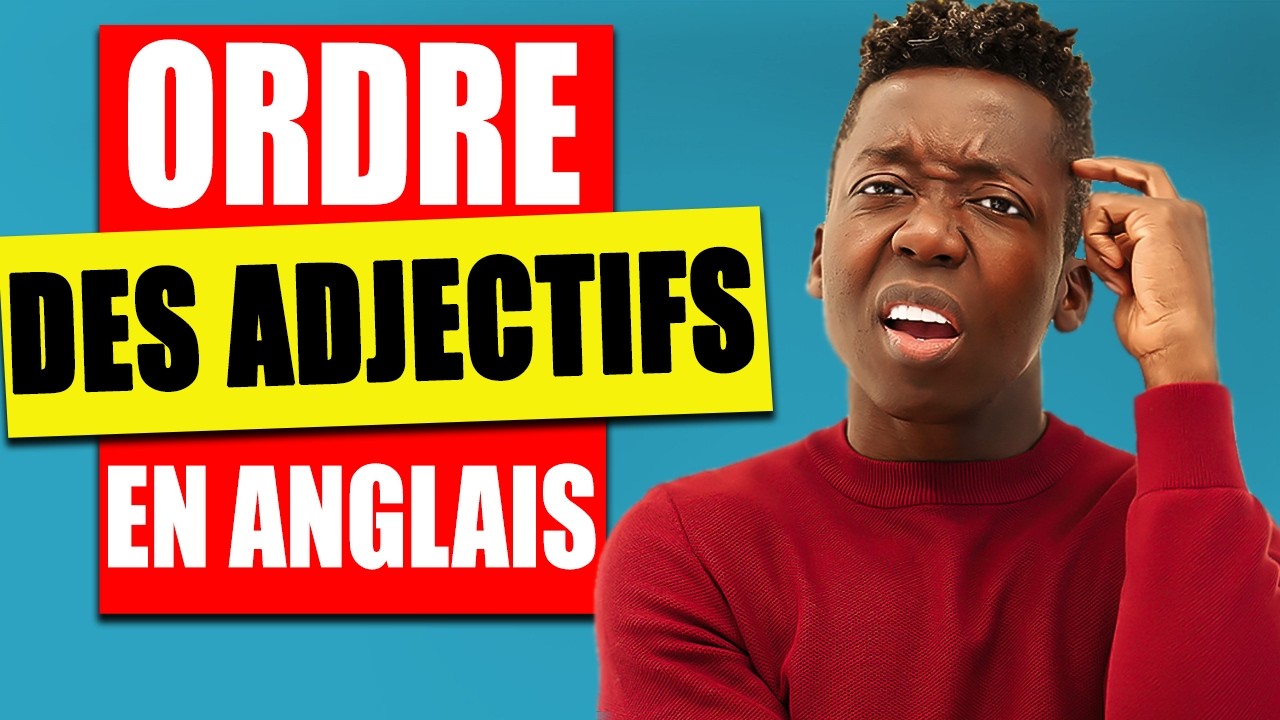 Parlez Mieux Anglais en Suivant l'Ordre des Adjectifs!