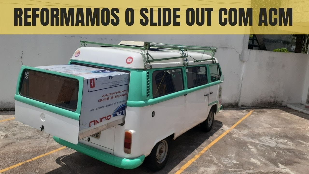REFORMA DO SLIDE OUT DA KOMBI COM ACM #56