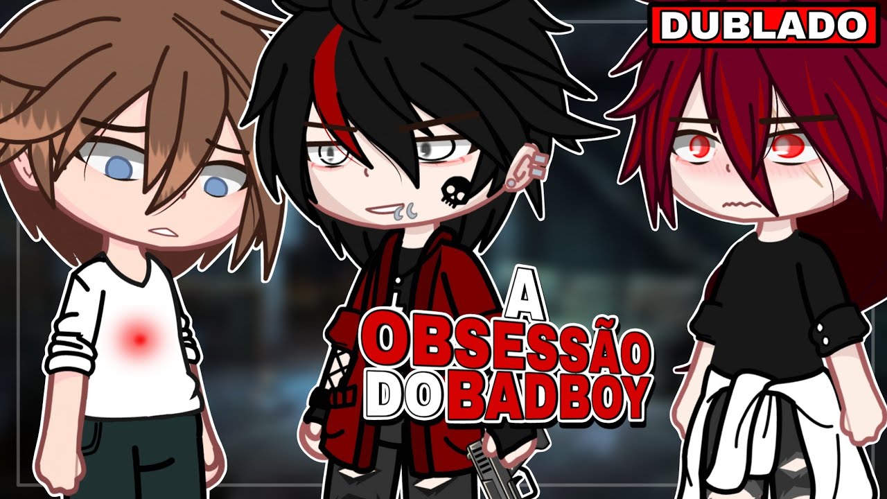 A OBSESSÃO DO BADBOY - EMOÇÕES 🥵🔥 || YAOI/BL 🏳️‍🌈 Mini Filme [DUBLADO] Gacha
