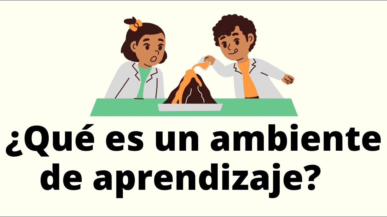 ¿Qué es un ambiente de aprendizaje?