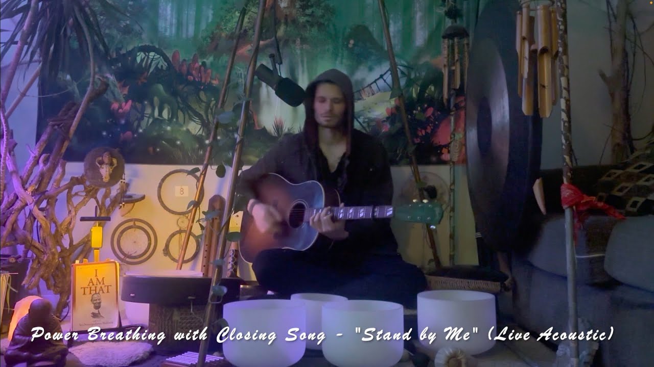 Power Breathing with Closing Song – Stand By Me (Live Acoustic)