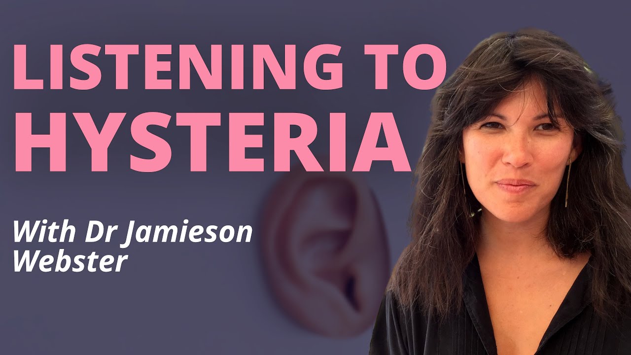 Listening to Hysteria | Jamieson Webster | 31 March 2022