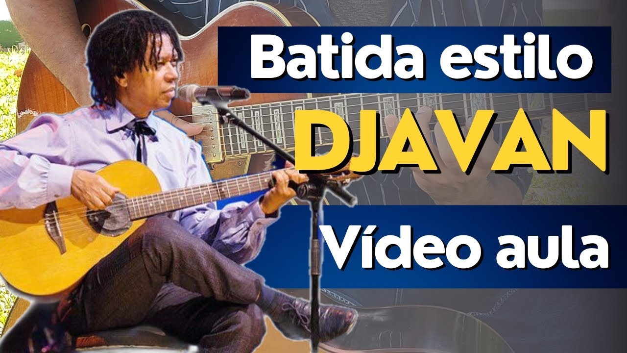 Aprenda a fazer essa batida fantástica que o Djavan faz e faça bonito no violão