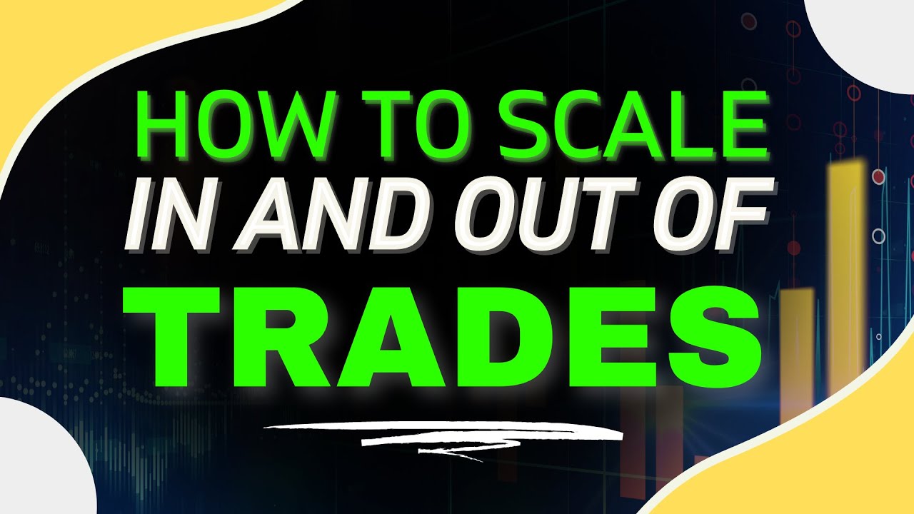 How to scale in and out of trades