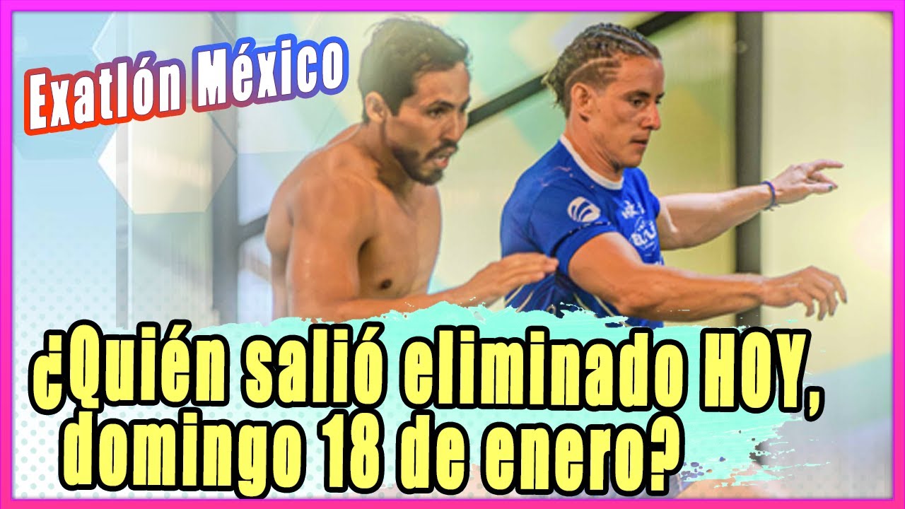 Exatlón México: ¿Quién salió eliminado HOY, domingo 18 de enero?
