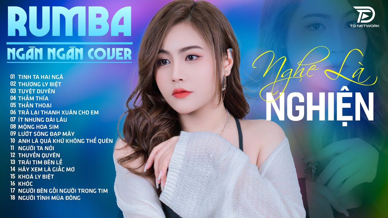 TÌNH TA HAI NGÃ, NGÂN NGÂN COVER ♫ Những Bản RUMBA Nhẹ Nhàng Về Nỗi Đau Tình Yêu NGHE LÀ NGHIỆN