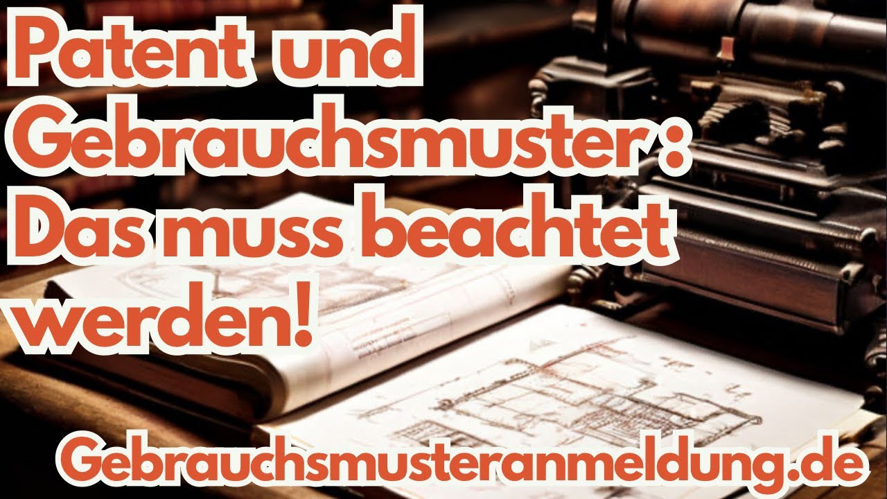 ‼️ Patent und Gebrauchsmuster ohne Patentanwalt anmelden!Was muss beachtet werden. Einf&uuml;hrung Teil 5