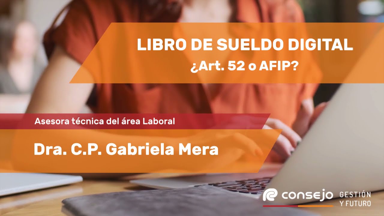 Ref. 215GT. Libro de Sueldo Digital ¿Art. 52 o AFIP?