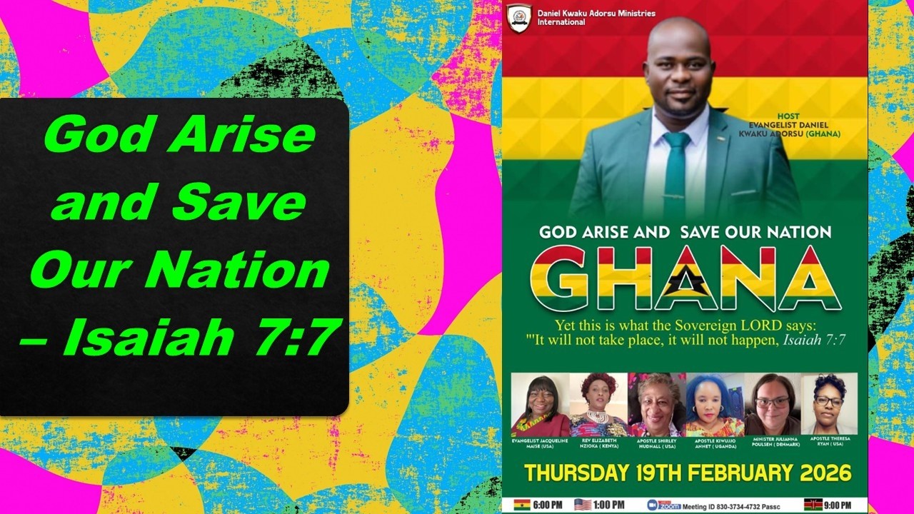 God Arise and Save Our Nation- GHANA w/ Evangelist Daniel Kwaku Adorsu and Evangelist Jackie Maise