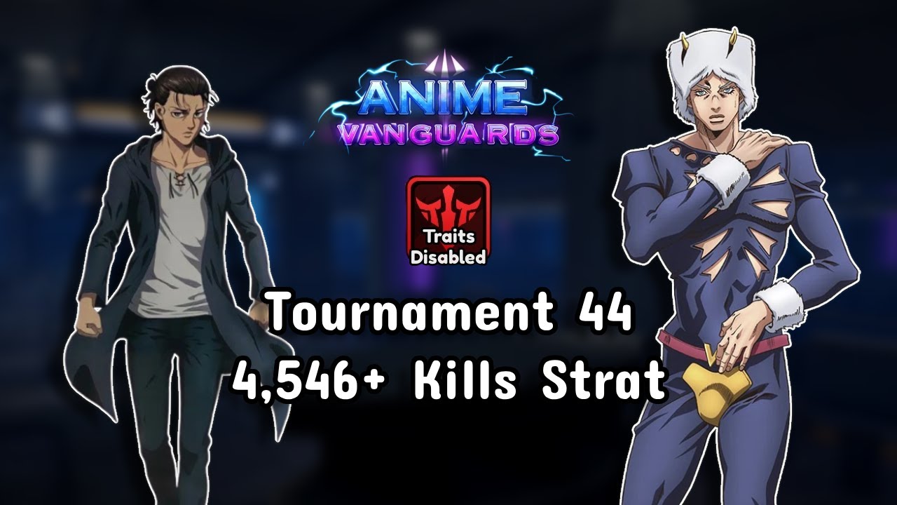 [Traitless] Tournament 44 4,546+ Kills Final Strat | Anime Vanguards
