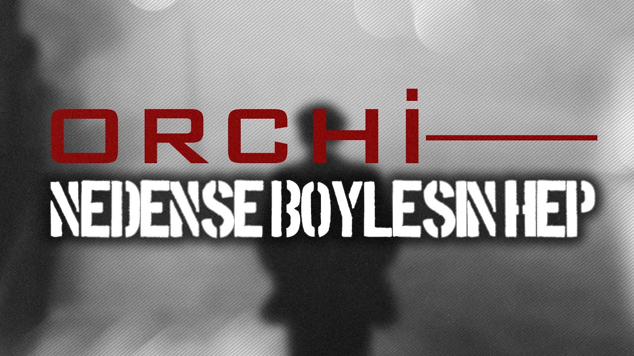 Orchi - Nedense B&ouml;ylesin Hep (2010)
