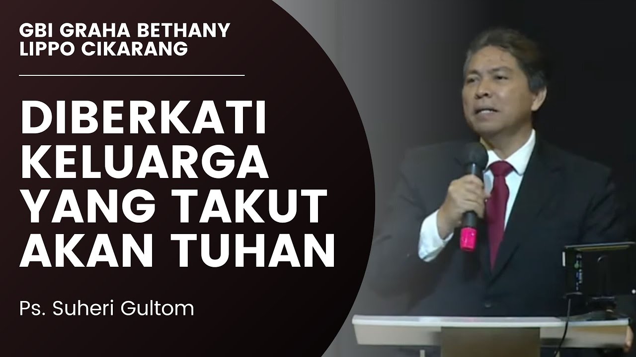 DIBERKATI KELUARGA YANG TAKUT AKAN TUHAN | Ps. Suheri Gultom | GBI GRAHA BETHANY LIPPO CIKARANG