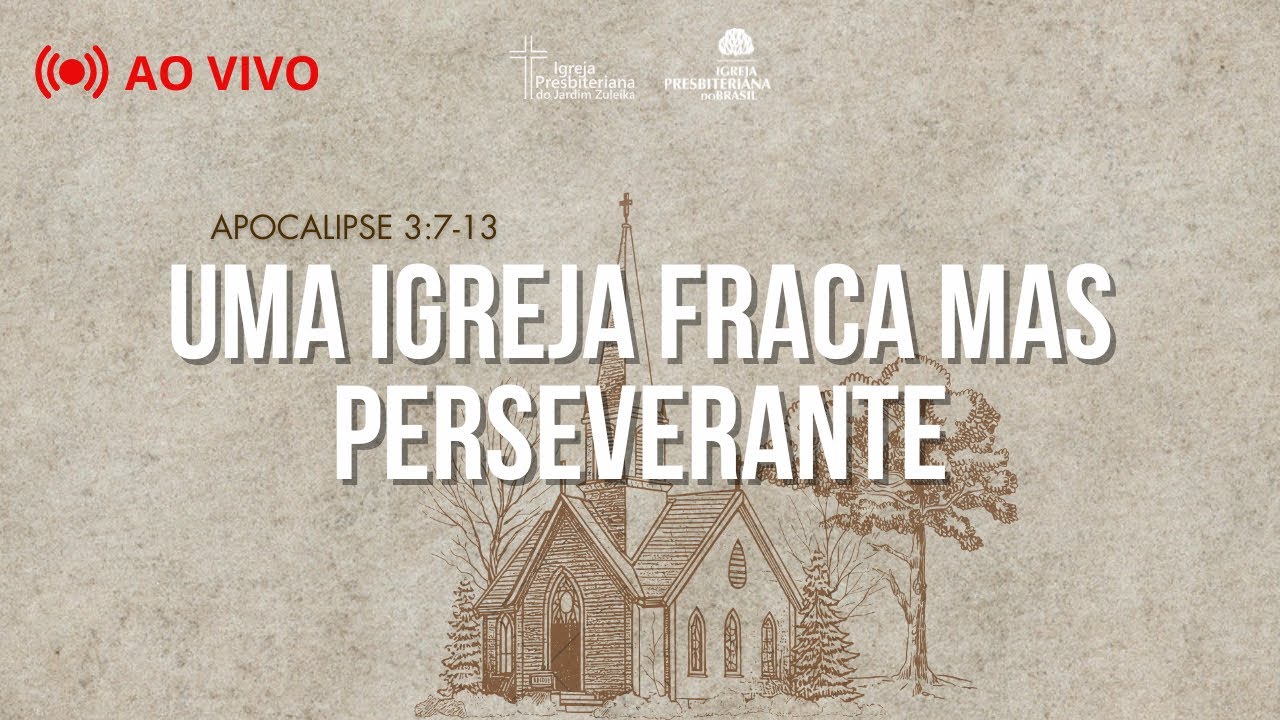 Uma Igreja Fraca mas Perseverante (Ap. 3:7-13) - Rev. Lucas Miranda