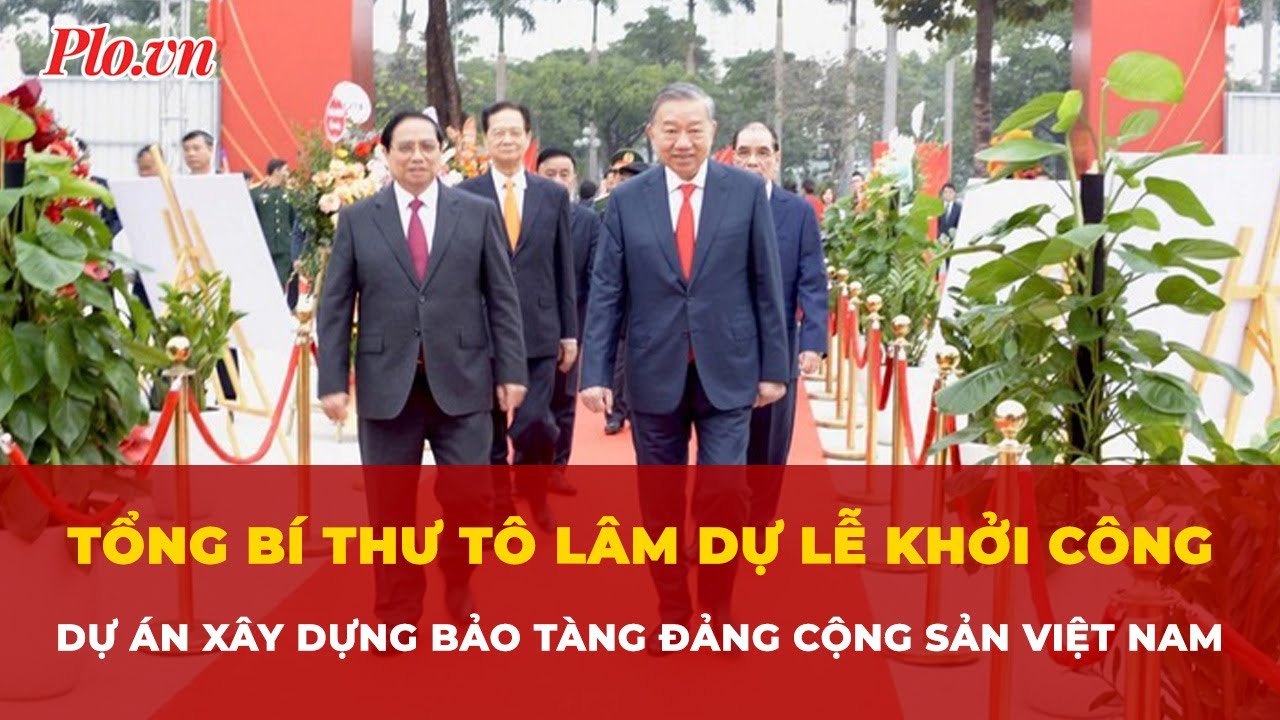 Tổng Bí thư Tô Lâm dự Lễ khởi công dự án xây dựng Bảo tàng Đảng Cộng sản Việt Nam | Tin nhanh