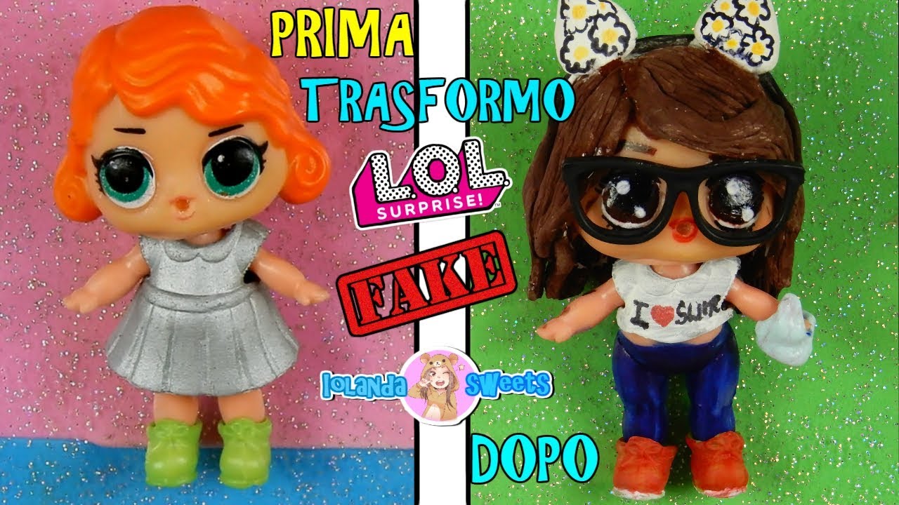TRASFORMO LOL SURPRISE FALSA NELLA LOL IOLANDA SWEETS!