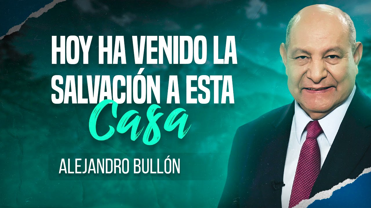 Pr. Bullón - Hoy Ha Venido La Salvación a Esta Casa