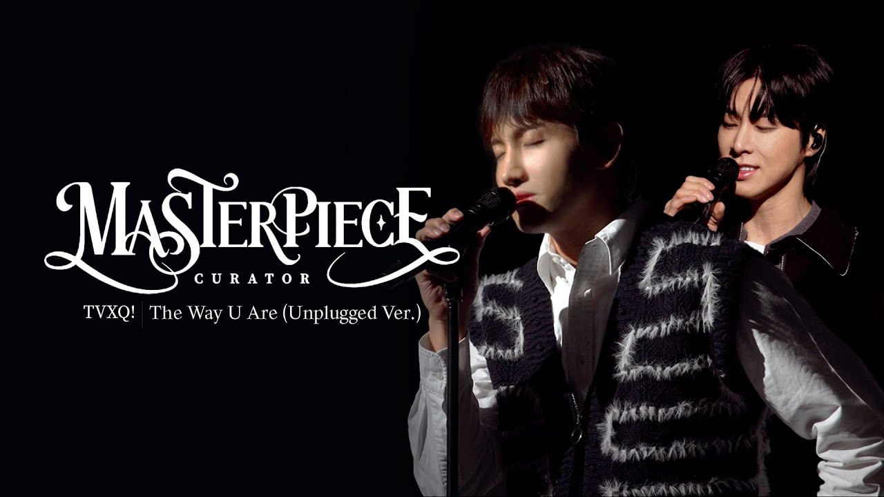 [MASTERPIECE : TVXQ!] The Way U Are (Unplugged Ver.) #큐레이터 #동방신기 #유노윤호 #최강창민