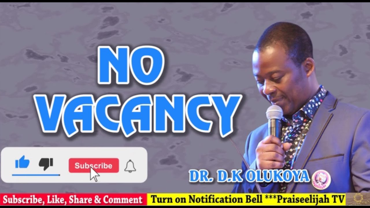 NO VACANCY WITH DR. D.K. OLUKOYA
