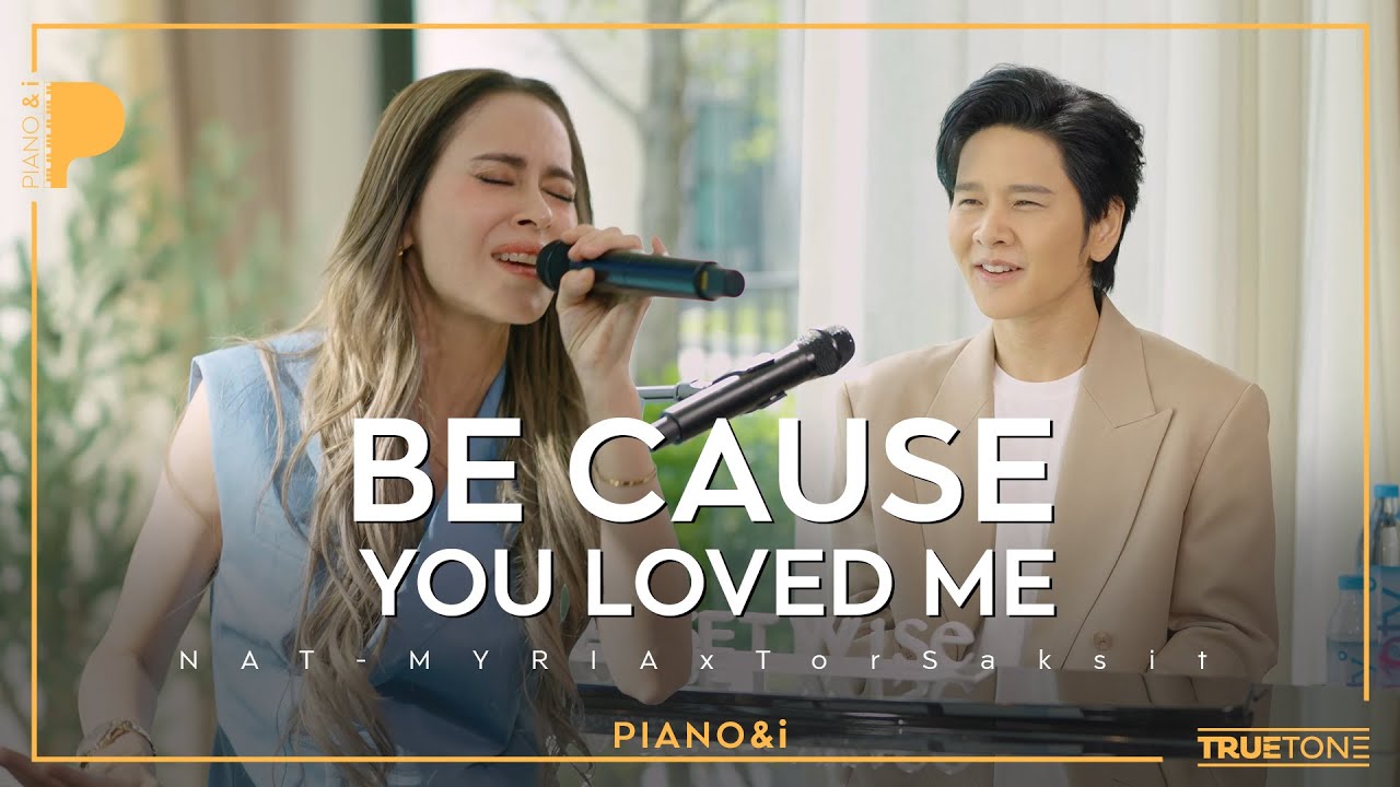 Because You Loved Me | นัท มีเรีย x TorSaksit (Piano & i Live)