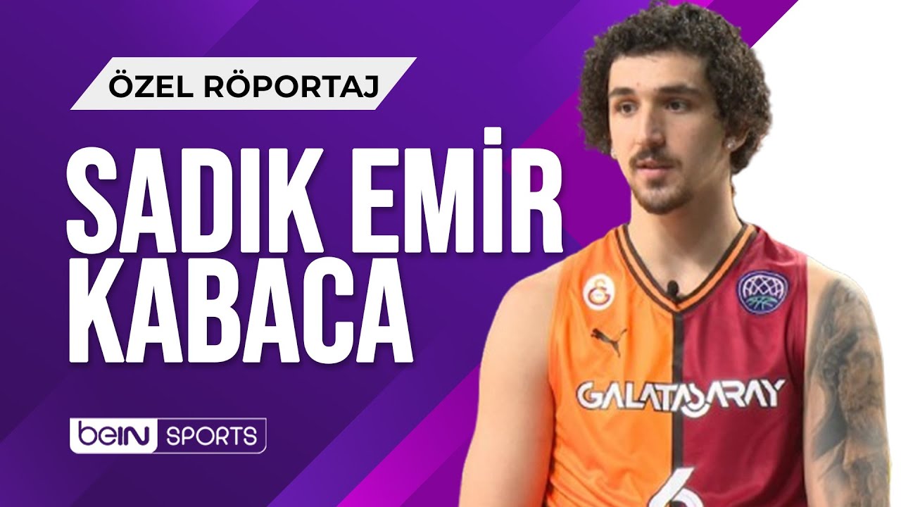 Galatasaray'ın Başarılı Basketbolcusu Sadık Emir Kabaca Özel  Röportajı