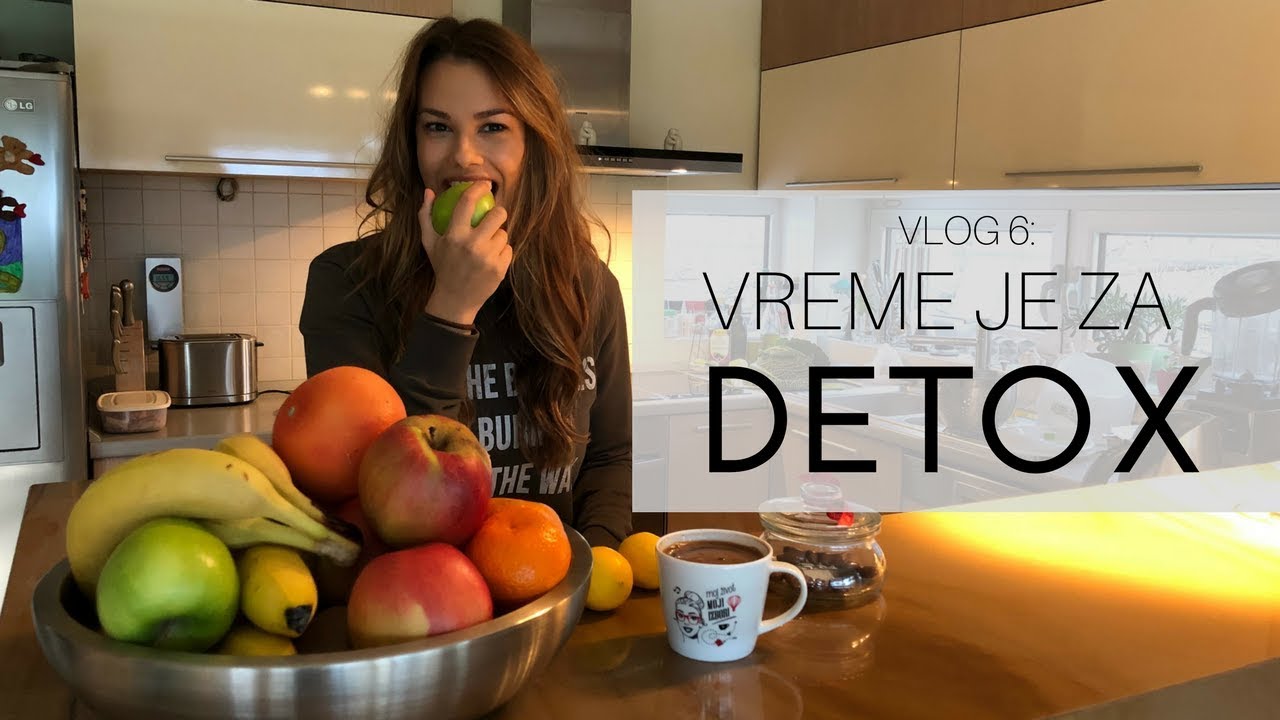Vlog 6 - Vreme je za ozbiljan DETOX!