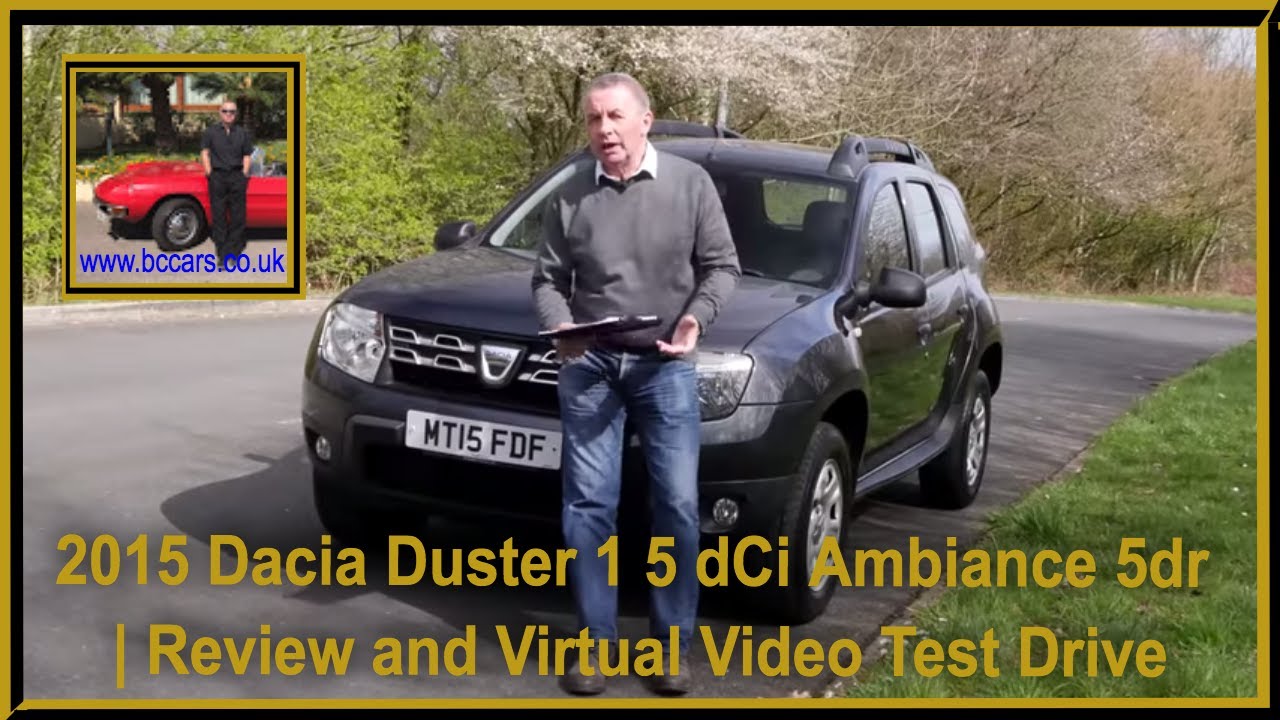 2015 Dacia Duster 1 5 dCi Ambiance 5dr | Review and Virtual Video Test Drive