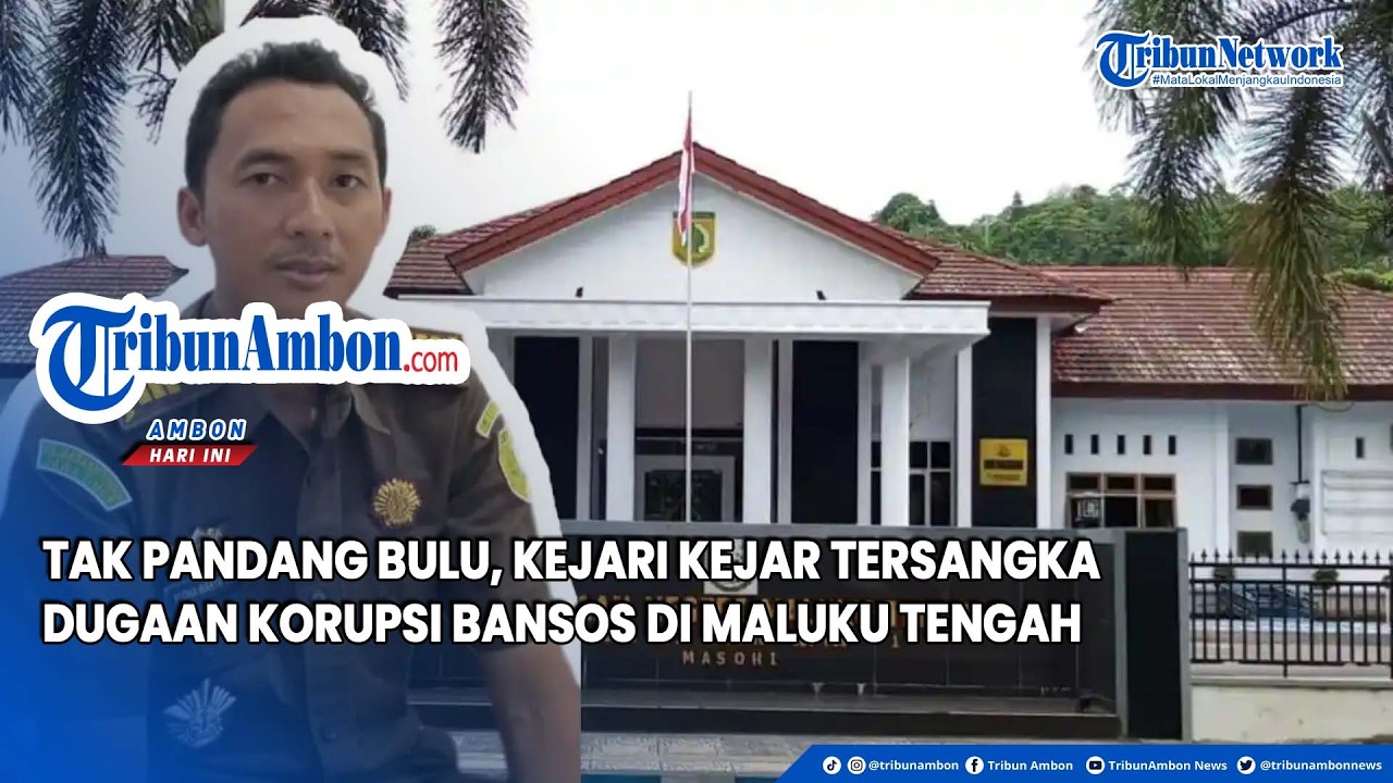 Tak Pandang Bulu, Kejari Kejar Tersangka Dugaan Korupsi Bansos di Maluku Tengah