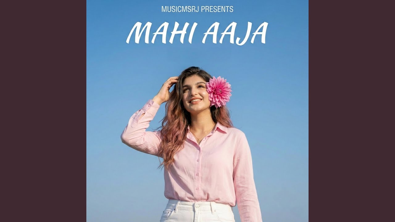 Mahi aaja