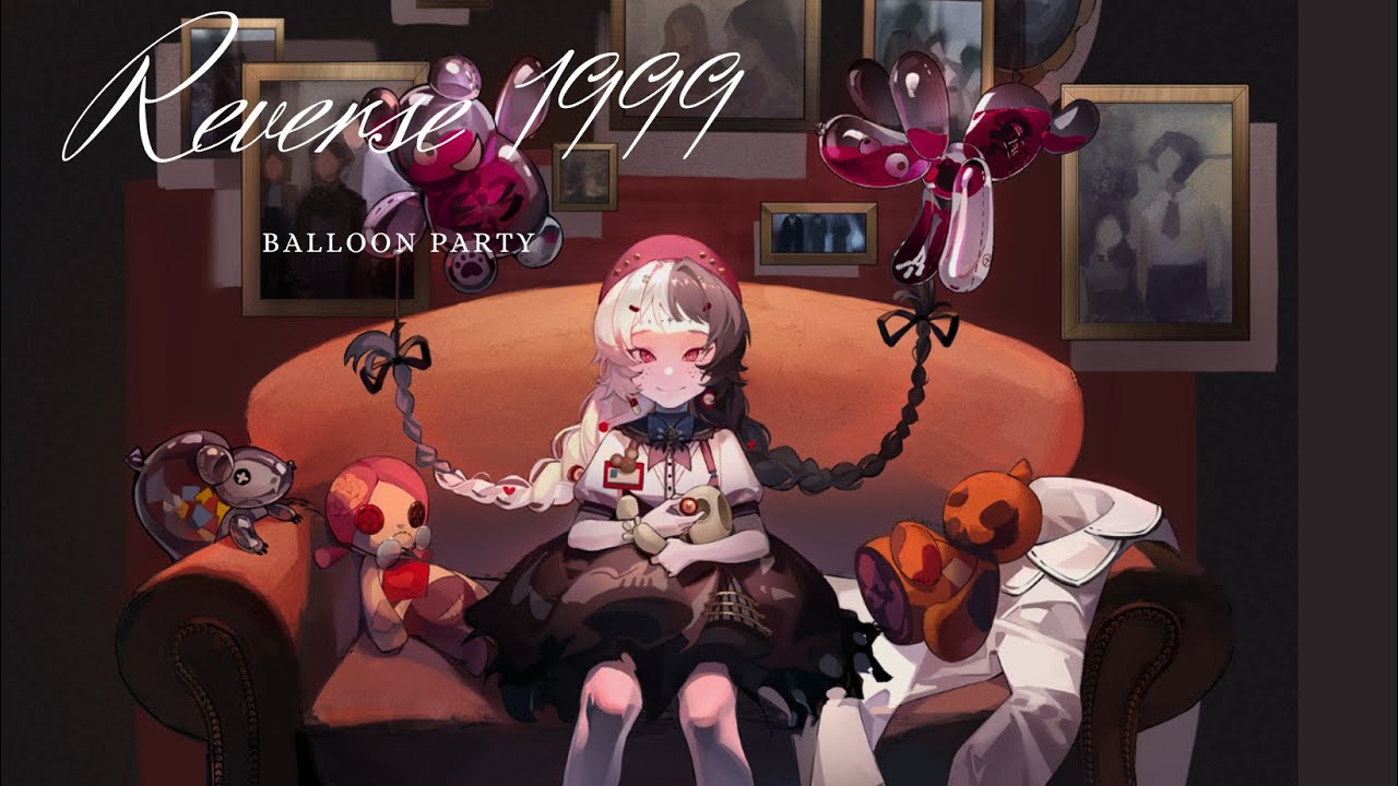 Balloon Party Character Showcase | Reverse: 1999