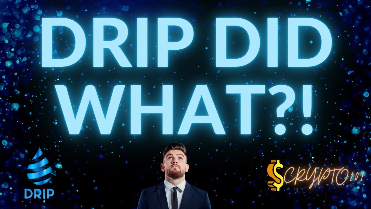 DRIP Network - DRIP DID WHAT?!