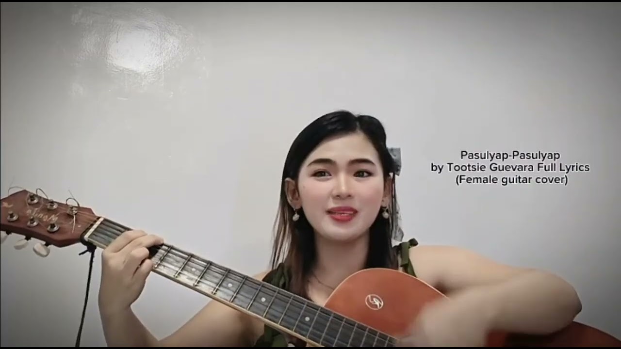 Pasulyap-Pasulyap by Tootsie Guevara lyrics ( guitar female cover)