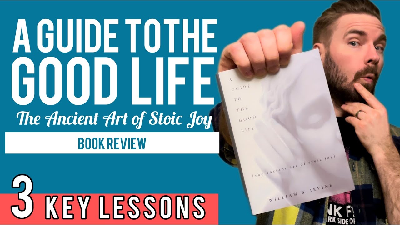 3 Key Lessons from A Guide to the Good Life by William B. Irvine | Book Review