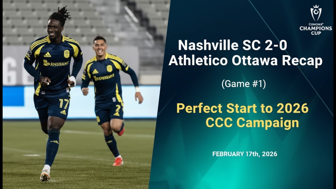 Nashville SC 2-0 Athletico Ottawa Recap 🟡 | Perfect Start to 2026 CCC Campaign