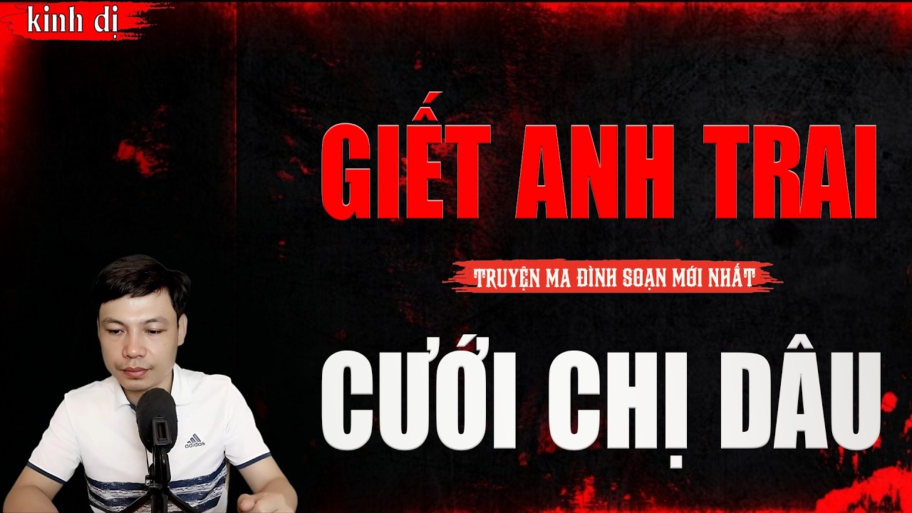 TRUYỆN MA HAY | GIẾT ANH TRAI CƯỚI CHỊ DÂU || Chuyện Ma Đình Soạn Hay Và Sợ Nhất 2026